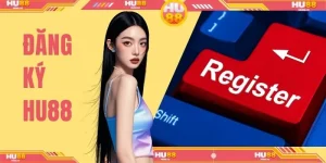 Đăng Ký HU88 Nhanh Chóng Để Trải Nghiệm Kho Game Đỉnh Cao
