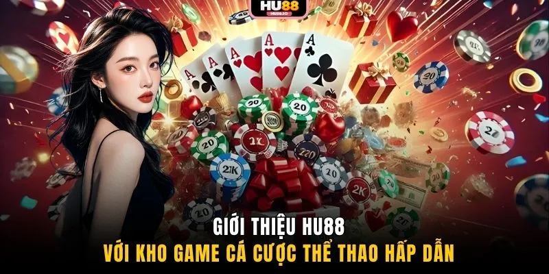 Giới thiệu HU88 với kho game cá cược thể thao hấp dẫn