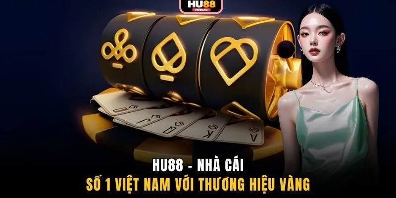 HU88 - Nhà cái số 1 Việt Nam với thương hiệu vàng