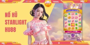 Nổ Hũ Starlight - Trò Chơi Độc Quyền Hấp Dẫn Tại HU88